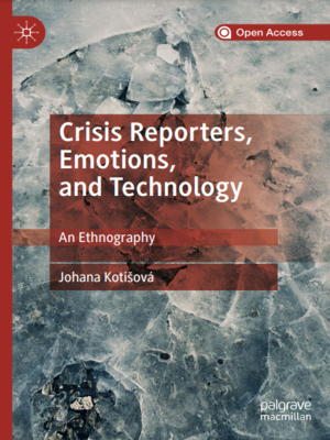 cover image of Crisis Reporters, Emotions, and Technology: An Ethnography